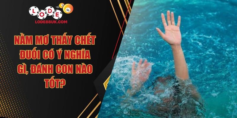 Nằm Mơ Thấy Chết Đuối